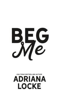 Beg Me: a Small Town, Single Dad Romance (Play Me Series Book 5)