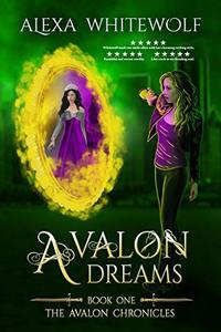 Avalon Dreams (Avalon Chronicles Book 1)