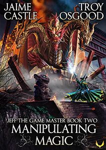 Manipulating Magic: An Epic LitRPG (Jeff the Game Master Book 2)