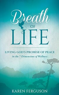 Breath of Life: Living God's Promise of Peace in the 7 Dimensions of Wellness