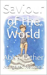 Saviour of the World: Abba Father