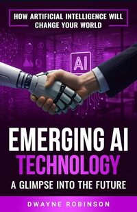 Emerging AI Technology: A GLIMPSE INTO THE FUTURE