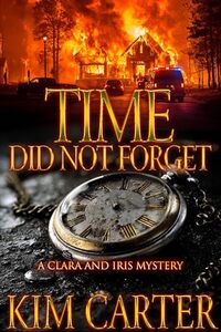 Time Did Not Forget: A Clara and Iris Mystery (Book 4)