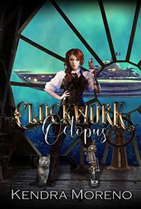 Clockwork Octopus: A Steampunk Reverse Harem (The Clockwork Almanac Book 2)