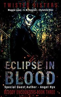 Eclipse In Blood: Bloody Encounters Book 3