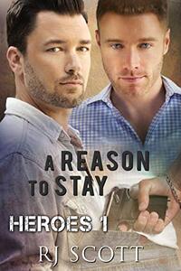 A Reason To Stay (Heroes Book 1)