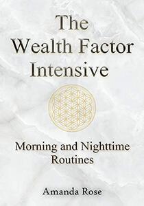 The Wealth Factor Intensive: Morning and Nighttime Routines for Success