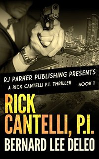 Rick Cantelli, P.I. (Book 1) (Rick Cantelli, P.I. Detectives)
