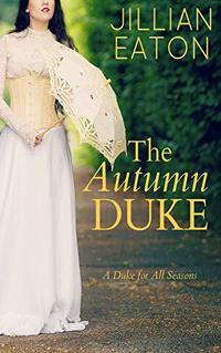 The Autumn Duke (A Duke for All Seasons Book 4)