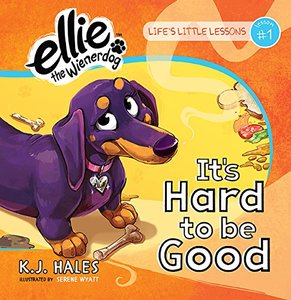 It's Hard to be Good (Ellie the Wienerdog)