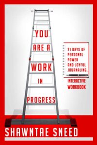 You Are a Work in Progress: 21 Days of Personal Power and Joyful Journaling (Updated)