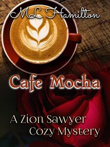 Cafe Mocha (A Zion Sawyer Cozy Mystery Book 7)