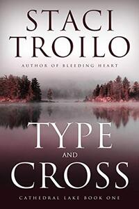 Type and Cross (Cathedral Lake Book 1)