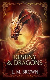 Destiny & Dragons: A Gay Fairy Tale (Gay Ever After Book 3)