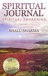 Spiritual Journal: 101 Spiritual Questions to Ask Yourself: Spiritual Awakening