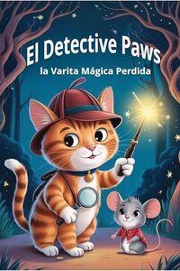 El Detective Paws y la Varita Mágica Perdida (Spanish Edition)