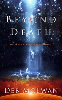 Beyond Death: The Afterlife Series Book 1: (A British Supernatural Mystery and Suspense Novel)