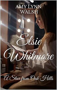 Elsie Whitmore: A Star from Oak Hills