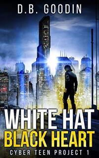 White Hat Black Heart (Cyber Teen Project Book 1)