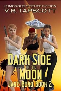 Jane Bond: Dark Side of the Moon: Humorous Science Fiction - Published on Jun, 2019