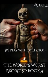 The World's Worst Exorcist: Book 4: We play with dolls, too - Published on Mar, 2025