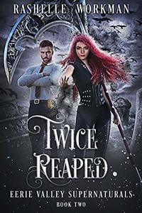 Twice Reaped (Eerie Valley Supernaturals Book 2)