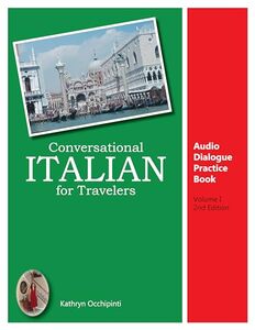 Conversational Italian for Travelers Audio Dialogue Practice Book: Volume 1