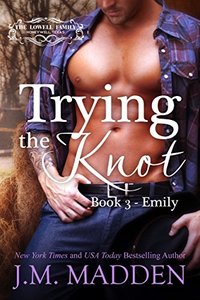 Trying the Knot: Emily (The Lowells of Honeywell, Texas Book 3)