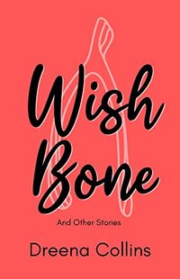 Wish Bone: And Other Stories