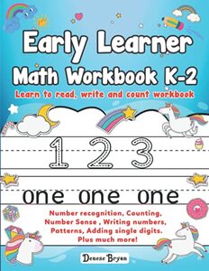 Early Learner Math Workbook K-2: Skill Areas: Number recognition, Counting, Number Sense, Writing numbers, Patterns, Addition and Subtraction. Plus more! (Early Learner K-2: Educational Supplements)