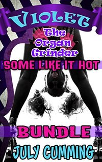 Violet The Organ Grinder: Some Like It Hot Bundle (Taboo Erotica Vol. 1-4)