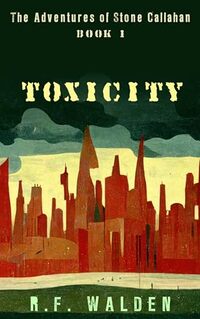 The Adventures of Stone Callahan: Toxicity - Published on Feb, 2024