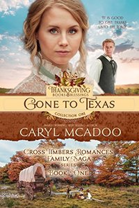 Gone to Texas: Cross Timbers Romance Family Saga, book one (Thanksgiving Books & Blessings Collection One 1)