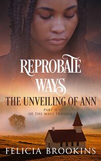 Reprobate Ways: The Unveiling of Ann