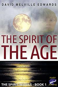 The Spirit of the Age: Murder, mystery, mayhem, metaphysics ... and mermaids (The Spirit Novels Book 1) - Published on May, 2019