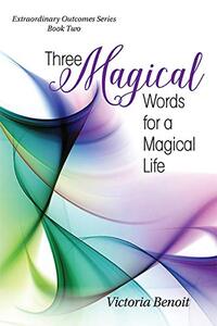 Three Magical Words for a Magical Life - Published on Jan, 2021