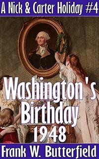 Washington's Birthday, 1948 (A Nick & Carter Holiday Book 4)