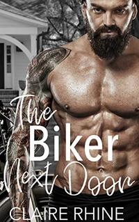 The Biker Next Door (My Sexy Neighbor Book 3)