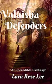 Valaisha Defenders: An Incredible Fantasy (Gateway Trilogy Book 2)