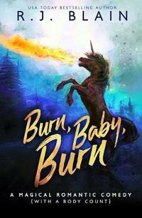 Burn, Baby, Burn: A Magical Romantic Comedy (with a body count)