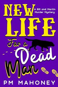 New Life For a Dead Man: A Bill and Martin Murder Mystery