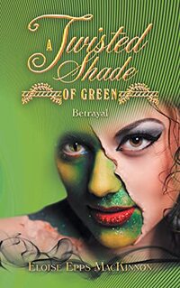 A Twisted Shade of Green: Betrayal - Published on Feb, 2022