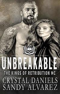 UNBREAKABLE (The Kings of Retribution MC Book 5) - Published on Jul, 2018