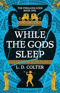 While the Gods Sleep (The Perilous Gods Book 1)