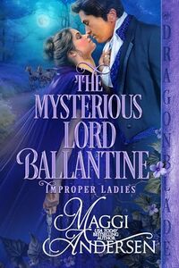 The Mysterious Lord Ballantine: A Regency Historical Romance (Improper Ladies Book 1) - Published on Jun, 2024