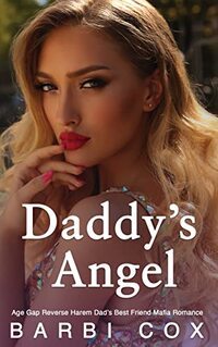 Daddy's Angel: Age Gap Reverse Harem Dad's Best Friend Mafia Romance (Their Forbidden Fruit Book 2)