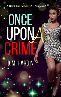 Once Upon A Crime: A Black Girl MAGICAL Suspense