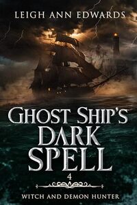 Ghost Ship’s Dark Spell (Witch and Demon Hunter Book 4) - Published on Sep, 2024