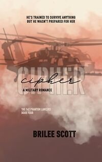 Cipher: A Military Romance (The 142nd Phantom Lancers Book 4)