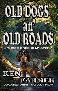 OLD DOGS an' OLD ROADS (THREE CREEKS SERIES Book 6)